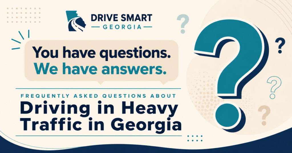 Frequently Asked Questions About Driving in Heavy Traffic in Georgia